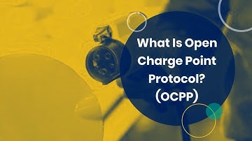 What Is Open Charge Point Protocol? (OCPP)