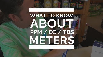 WATCH THIS - What You Need To Know About PPM/EC/TDS meters!!