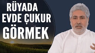 Rüyada Evde Çukur Görmek Ne Anlama Gelir? | Mehmet Emin Kırgil