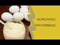 Homemade Mayonnaise|How to make mayonnaise in less than 10 minutes