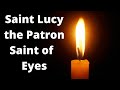 Saint Lucy of Syracuse: The Inspiring Story of the Patron Saint of Eyes