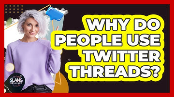 Why Do People Use Twitter Threads?
