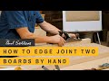 How to edge joint two boards by hand  paul sellers