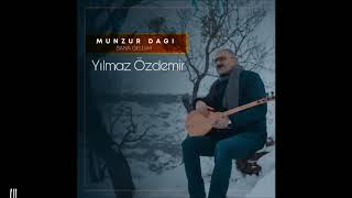 YILMAZ ÖZDEMİR - MUNZUR DAĞI SANA GELDİM Resimi