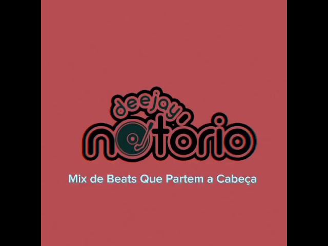 Mix de Beats Que Partem a Cabeça (Prod;Deejay Notório) class=