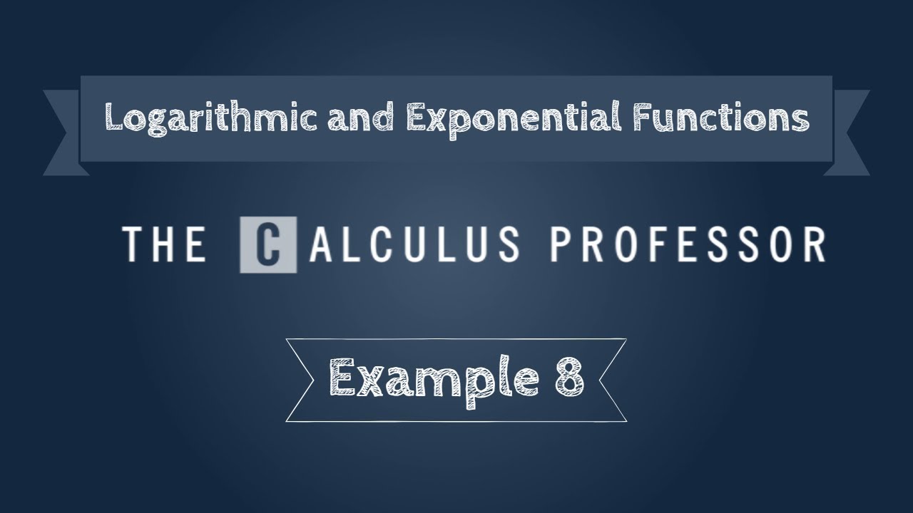Logarithmic and Exponential Functions, Example 8 - YouTube