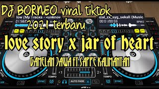 LOVE STORY X JAR OF HEART GAMELAN FT SAPPE VERSION (dj borneo remix)