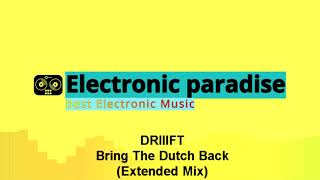 DRIIIFT - Bring The Dutch Back (Extended Mix)