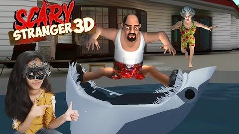 Scary Stranger 3D | A jaw- some prank  | New update | Gameplay Walkthrough (iOS android )