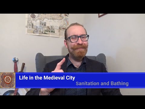 Life in the Medieval City - Sanitation and Bathing