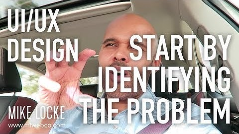 Start By Identifying the Problem - Think Problems, Solve Problems - UI/UX Design