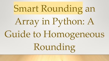 Smart Rounding an Array in Python: A Guide to Homogeneous Rounding
