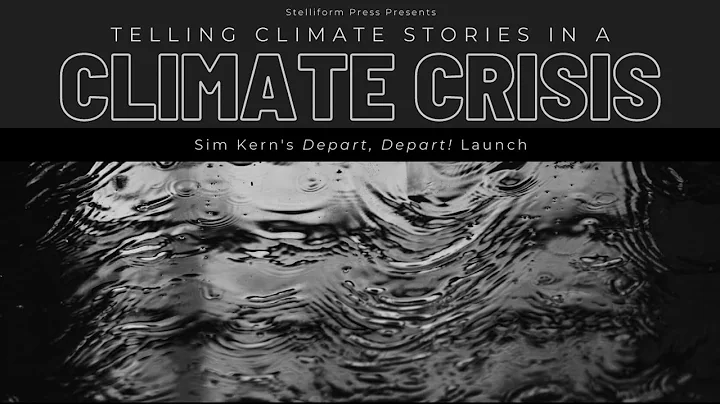 "Telling Climate Stories in a Climate Crisis" DEPART, DEPART! Launch with Stelliform Press