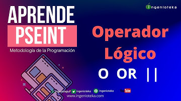 👽08: ¿Cómo utilizar el  OPERADOR LOGICO O en PSeInt? | @Ingenioteka