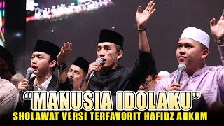 ' MANUSIA IDOLAKU ' SHOLAWAT MERDU TERFAVORIT HAFIDZ AHKAM