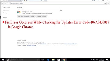 Fix Error Occurred While Checking for Updates Error Code 40xA0430817 in Google Chrome