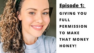 Giving You Full Permission To  Make That Money Honey!