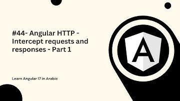 Learn Angular 17 in Arabic | #44- Angular HTTP - Intercept requests and responses - Part 1