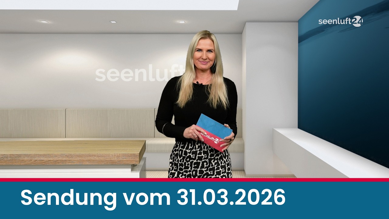 seenluft24 Sendung vom 31.03.2026 | komplett