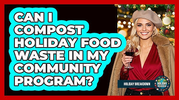Can I Compost Holiday Food Waste In My Community Program?