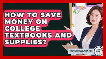 How To Save Money On College Textbooks And Supplies? - Smart Start Education Fund