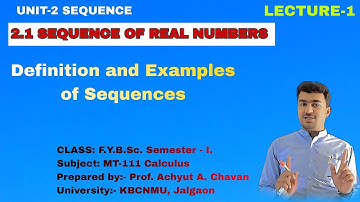LEC-1 | Definition and Examples of Sequences | Prof. Achyut Chavan | FYBSc MT-111 Calculus | KBCNMU