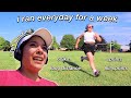 I Ran Everyday For A Week...AND IT CHANGED MY LIFE