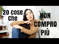 20 COSE CHE NON COMPRO PIU'  | osservatricescaltra