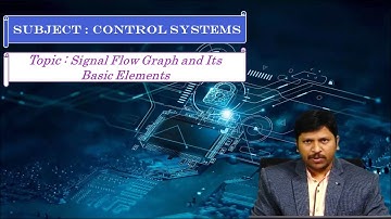 LEC14|Control Systems |Signal Flow Graph and Its Basic Elements By Mr. CH. Babaiah