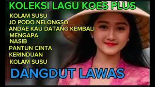 KOLEKSI LAGU KENANGAN KOES PLUS TERBAIK SEPANJANG MASA