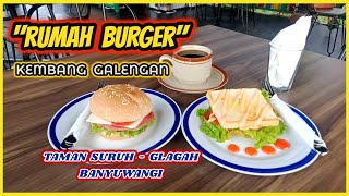 RUMAH BURGER 'Kembang Galengan'. Pusat Burger yang Hemat dan Sehat di Banyuwangi. (Taman Suruh)