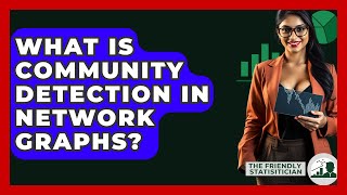 What Is Community Detection In Network Graphs? - The Friendly Statistician