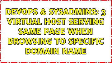 DevOps & SysAdmins: 3 virtual host serving same page when browsing to specific domain name