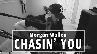 Morgan Wallen - Chasin' You