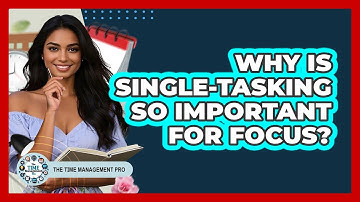 Why Is Single-tasking So Important For Focus? - The Time Management Pro