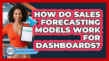How Do Sales Forecasting Models Work For Dashboards? - Sales Pro Blueprint