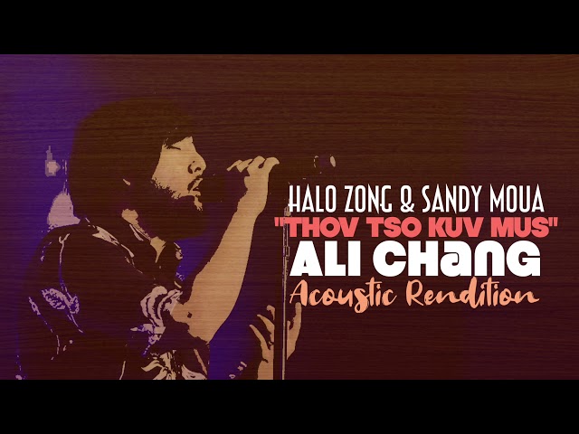 Thov Tso Kuv Mus - Ali Chang (Acoustic Rendition) (Halo Zong & Sandy Moua) class=