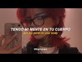 got my mind on your body and your body on my mind || tiktok trend (lyrics + sub. español)