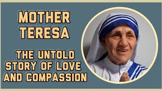 Mother Teresa: How Did She Become the Icon of Compassion That Changed the World?