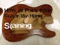 How to paint your guitar by hand: Staining