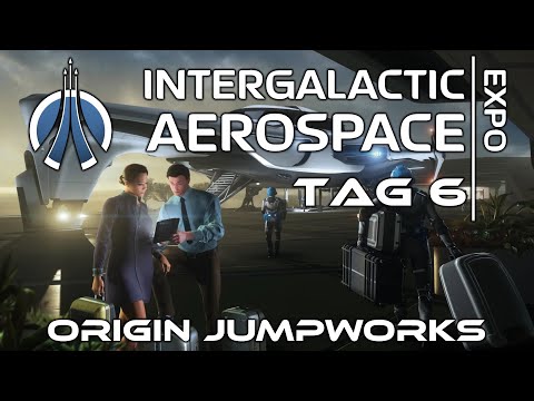 Intergalactic Aerospace Expo 2951 - Tag 6 - ORIGIN JUMPWORKS (Streamaufzeichnung)