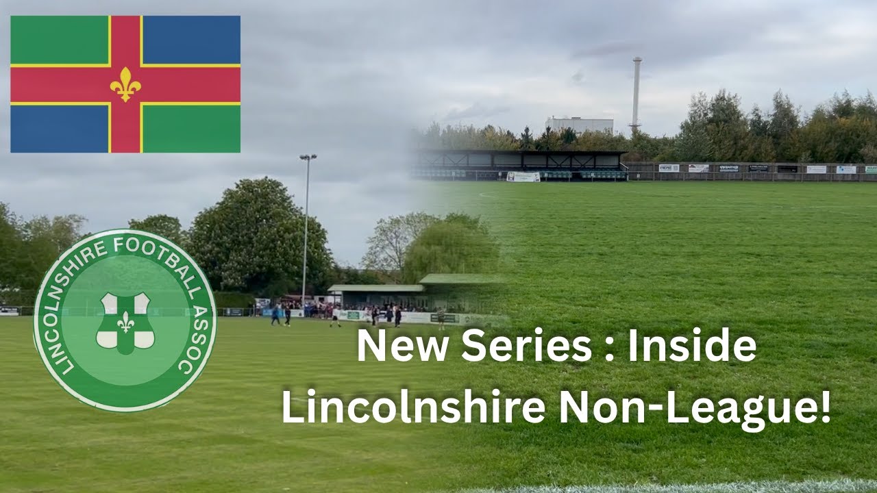 new-series-inside-lincolnshire-non-league-youtube