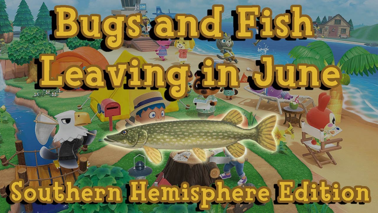 Every Bug and Fish Leaving in June on the Southern