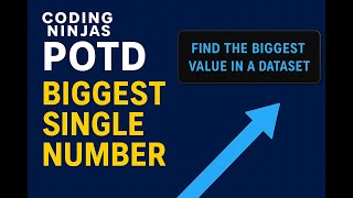 🔹 Coding Ninjas POTD | Biggest Single Number | SQL Solution Explained 🚀