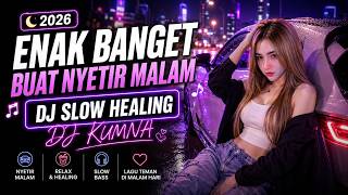 ENAK BANGET BUAT NYETIR MALAM 2026 | DJ Slow, Deep House & Slow Bass | Night Drive