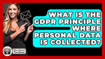 What Is The GDPR Principle Where Personal Data Is Collected? - TheEmailToolbox.com
