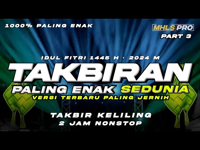 DJ TAKBIRAN 2024 PALING ENAK SEDUNIA TAKBIR KELILING 2 JAM IDUL FITRI 1445 H Part 3 (MHLS PRO) class=