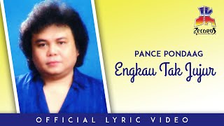 Pance Pondaag - Engkau Tak Jujur (Official Lyric Video)