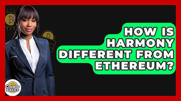 How Is Harmony Different From Ethereum? - CryptoBasics360.com