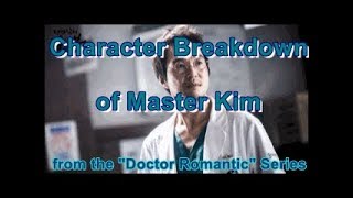 Character Breakdown of Master Kim from Doctor Romantic | Korean Drama
